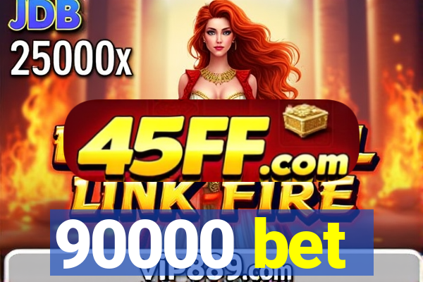 90000 bet